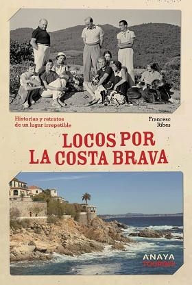 LOCOS POR LA COSTA BRAVA | 9788491589624 | RIBES GEGÚNDEZ, FRANCESC | Llibreria L'Illa - Llibreria Online de Mollet - Comprar llibres online