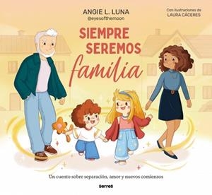 SIEMPRE SEREMOS FAMILIA | 9788427249493 | L. LUNA, ANGIE | Llibreria L'Illa - Llibreria Online de Mollet - Comprar llibres online