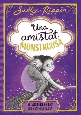 AMISTAT MONSTRUOSA 2. EL MISTERI DE LES PEDRES MÀGIQUES | 9791387782245 | RIPPIN, SALLY | Llibreria L'Illa - Llibreria Online de Mollet - Comprar llibres online
