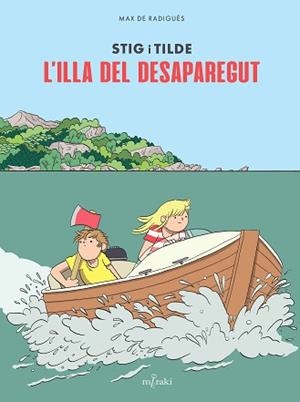 STIG I TILDE. L'ILLA DEL DESAPAREGUT | 9791399061178 | DE RADIGUÈS, MAX | Llibreria L'Illa - Llibreria Online de Mollet - Comprar llibres online