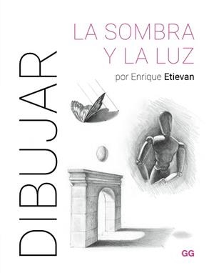 DIBUJAR LA SOMBRA Y LA LUZ | 9788425235894 | ETIEVAN, ENRIQUE | Llibreria L'Illa - Llibreria Online de Mollet - Comprar llibres online