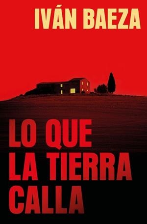 LO QUE LA TIERRA CALLA | 9788491297970 | BAEZA, IVÁN | Llibreria L'Illa - Llibreria Online de Mollet - Comprar llibres online