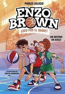 ENZO BROWN: LOCO POR EL BASKET 2 - UN DESTINO EN JUEGO | 9788410269040 | LOLASO, PABLO | Llibreria L'Illa - Llibreria Online de Mollet - Comprar llibres online