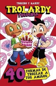 TROLARDY PRESENTA...  40 FORMAS DE TROLEAR A TUS AMIGOS | 9788427054219 | TROLEROTUTOS Y HARDY | Llibreria L'Illa - Llibreria Online de Mollet - Comprar llibres online