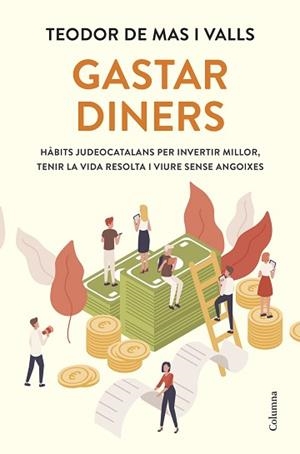 GASTAR DINERS | 9788466434133 | MAS VALLS, TEODOR DE | Llibreria L'Illa - Llibreria Online de Mollet - Comprar llibres online