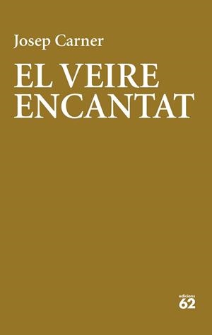 VEIRE ENCANTAT, EL | 9788429782974 | CARNER, JOSEP | Llibreria L'Illa - Llibreria Online de Mollet - Comprar llibres online