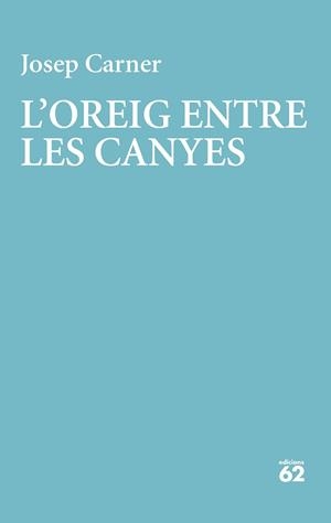 OREIG ENTRE LES CANYES, L' | 9788429782998 | CARNER, JOSEP | Llibreria L'Illa - Llibreria Online de Mollet - Comprar llibres online