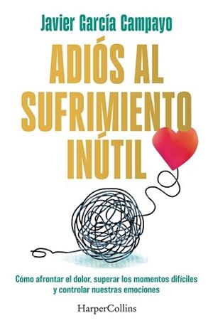 ADIÓS AL SUFRIMIENTO INÚTIL | 9788419809599 | GARCÍA CAMPAYO, JAVIER | Llibreria L'Illa - Llibreria Online de Mollet - Comprar llibres online