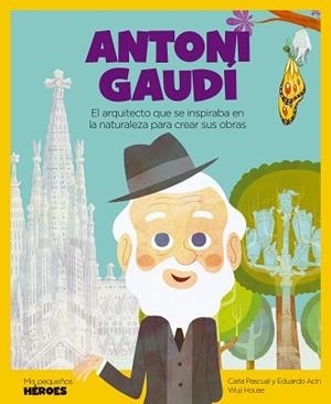 ANTONI GAUDÍ | 9788417822774 | PASCUAL ROIG, CARLA/ACÍN DAL MASCHIO, EDUARDO | Llibreria L'Illa - Llibreria Online de Mollet - Comprar llibres online
