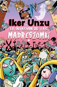INVASIÓN DE LAS MADRESZOMBI, LA | 9788427054073 | UNZU, IKER | Llibreria L'Illa - Llibreria Online de Mollet - Comprar llibres online