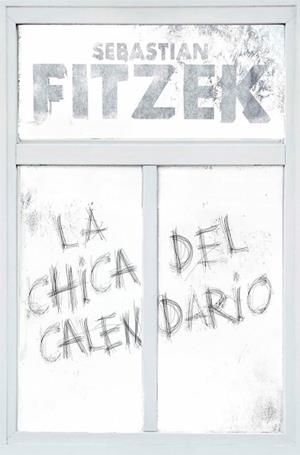 CHICA DEL CALENDARIO, LA | 9788466669153 | FITZEK, SEBASTIAN | Llibreria L'Illa - Llibreria Online de Mollet - Comprar llibres online