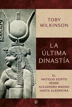 ÚLTIMA DINASTÍA, LA | 9788410941427 | WILKINSON, TOBY | Llibreria L'Illa - Llibreria Online de Mollet - Comprar llibres online