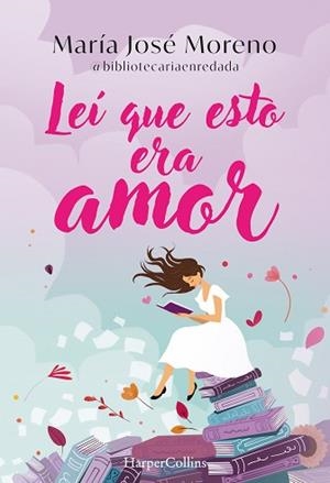 LEÍ QUE ESTO ERA AMOR | 9788419802996 | MORENO FERNÁNDEZ, MARÍA JOSÉ | Llibreria L'Illa - Llibreria Online de Mollet - Comprar llibres online