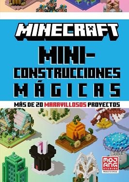 MINECRAFT OFICIAL: MINICONSTRUCCIONES MÁGICAS (MÁS DE 20 MARAVILLOSOS PROYECTOS) | 9788410643659 | MOJANG AB | Llibreria L'Illa - Llibreria Online de Mollet - Comprar llibres online