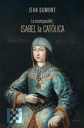 INCOMPARABLE ISABEL LA CATÓLICA, LA | 9788413391472 | DUMONT, JEAN | Llibreria L'Illa - Llibreria Online de Mollet - Comprar llibres online