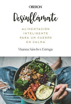 DESINFLÁMATE. ALIMENTACIÓN INTELIGENTE PARA UN CUERPO EN CALMA | 9788441552173 | SÁNCHEZ ESTRUGA, YHANNA