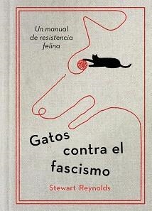 GATOS CONTRA EL FASCISMO | 9788401038075 | REYNOLDS, STEWART | Llibreria L'Illa - Llibreria Online de Mollet - Comprar llibres online