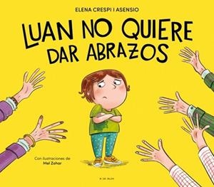LUAN NO QUIERE DAR ABRAZOS | 9788419910929 | CRESPI I ASENSIO, ELENA | Llibreria L'Illa - Llibreria Online de Mollet - Comprar llibres online