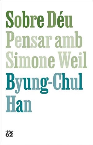 SOBRE DÉU. PENSAR AMB SIMONE WEIL | 9788429782813 | HAN, BYUNG-CHUL | Llibreria L'Illa - Llibreria Online de Mollet - Comprar llibres online