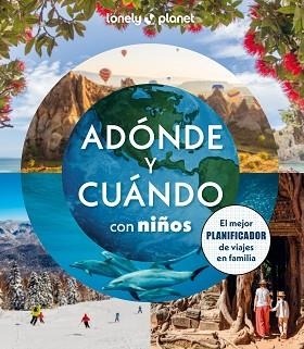 ADÓNDE Y CUÁNDO CON NIÑOS | 9788408294085 | BINDLOSS, JOE/COOKE, JOANNA/HADDAD, SAM/KINSELLA, PATRICK/MCLACHLAN, CRAIG/VORHEES, MARA/WABY, TASMI | Llibreria L'Illa - Llibreria Online de Mollet - Comprar llibres online