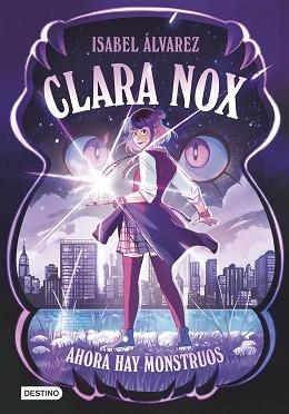 CLARA NOX 1. AHORA HAY MONSTRUOS | 9788408306894 | ÁLVAREZ, ISABEL | Llibreria L'Illa - Llibreria Online de Mollet - Comprar llibres online