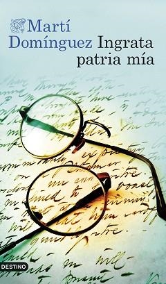 INGRATA PATRIA MÍA | 9788423368433 | DOMÍNGUEZ ROMERO, MARTÍ | Llibreria L'Illa - Llibreria Online de Mollet - Comprar llibres online