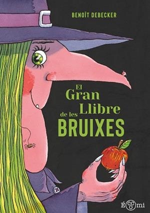 GRAN LLIBRE DE LES BRUIXES, EL | 9788419262820 | DEBECKER, BENOÎT | Llibreria L'Illa - Llibreria Online de Mollet - Comprar llibres online