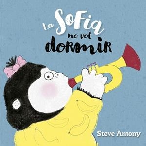 SOFIA NO VOL DORMIR, LA | 9791387834111 | ANTONY, STEVE | Llibreria L'Illa - Llibreria Online de Mollet - Comprar llibres online
