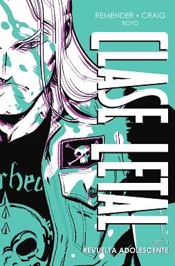 CLASE LETAL EDICIÓN DE LUJO 3. REVUELTA ADOLESCENTE | 9788467969764 | REMENDER, RICK | Llibreria L'Illa - Llibreria Online de Mollet - Comprar llibres online