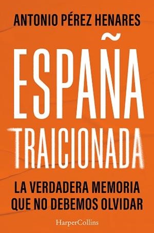 ESPAÑA TRAICIONADA | 9788410643925 | PÉREZ HENARES, ANTONIO | Llibreria L'Illa - Llibreria Online de Mollet - Comprar llibres online