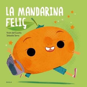MANDARINA FELIÇ, LA | 9788447955145 | VIVIM DEL CUENTU | Llibreria L'Illa - Llibreria Online de Mollet - Comprar llibres online