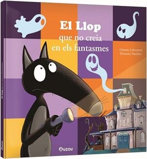 LLOP QUE NO CREIA EN ELS FANTASMES, EL | 9791039563291 | LALLEMAND, ORIANNE/THUILLIER, ÉLÉONORE | Llibreria L'Illa - Llibreria Online de Mollet - Comprar llibres online