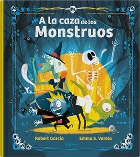 A LA CAZA DE LOS MONSTRUOS | 9788419135575 | S. VARELA, EMMA/GARCÍA, ROBERT | Llibreria L'Illa - Llibreria Online de Mollet - Comprar llibres online