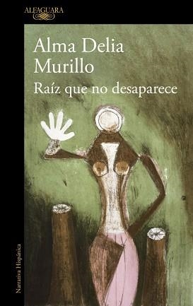 RAÍZ QUE NO DESAPARECE | 9788410299603 | MURILLO, ALMA DELIA | Llibreria L'Illa - Llibreria Online de Mollet - Comprar llibres online
