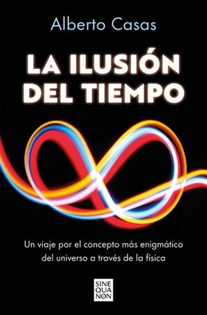 ILUSIÓN DEL TIEMPO, LA | 9788466682244 | CASAS, ALBERTO | Llibreria L'Illa - Llibreria Online de Mollet - Comprar llibres online