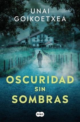 OSCURIDAD SIN SOMBRAS | 9788419835994 | GOIKOETXEA, UNAI | Llibreria L'Illa - Llibreria Online de Mollet - Comprar llibres online