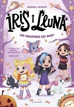 IRIS I LLUNA: CUIDADORES D'ANIMALETS MÀGICS 4 - LES CRIATURES DEL BOSC! | 9791387695064 | QUIRÓN, AURORA | Llibreria L'Illa - Llibreria Online de Mollet - Comprar llibres online