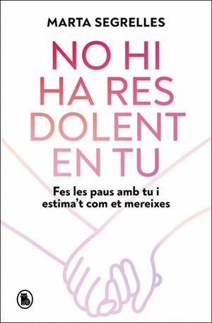 NO HI HA RES DOLENT EN TU | 9788402430946 | SEGRELLES, MARTA | Llibreria L'Illa - Llibreria Online de Mollet - Comprar llibres online