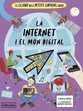 LLIBRE DELS PETITS SÀPIENS SOBRE LA INTERNET I EL MÓN DIGITAL, EL | 9788412981469 | SUZUKI, LARISSA