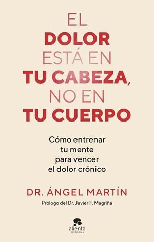 DOLOR ESTÁ EN TU CABEZA NO EN TU CUERPO, EL | 9788413444581 | MARTÍN, ÁNGEL | Llibreria L'Illa - Llibreria Online de Mollet - Comprar llibres online