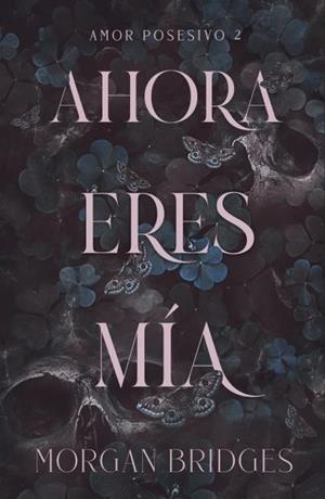 AHORA ERES MÍA | 9788415955221 | BRIDGES, MORGAN | Llibreria L'Illa - Llibreria Online de Mollet - Comprar llibres online