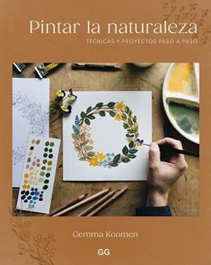 PINTAR LA NATURALEZA | 9788425236082 | KOOMEN, GEMMA | Llibreria L'Illa - Llibreria Online de Mollet - Comprar llibres online