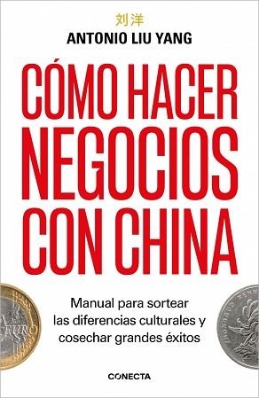 CÓMO HACER NEGOCIOS CON CHINA | 9788418053597 | LIU YANG, ANTONIO | Llibreria L'Illa - Llibreria Online de Mollet - Comprar llibres online