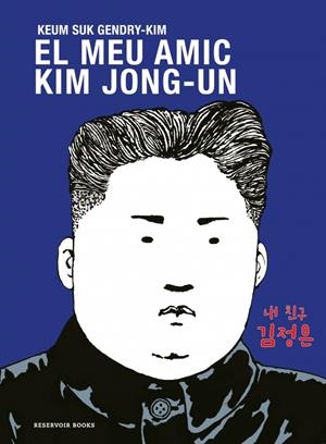 MEU AMIC KIM JONG-UN, EL | 9788419940681 | GENDRY-KIM, KEUM SUK | Llibreria L'Illa - Llibreria Online de Mollet - Comprar llibres online