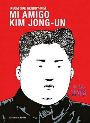 MI AMIGO KIM JONG-UN | 9788419940667 | GENDRY-KIM, KEUM SUK | Llibreria L'Illa - Llibreria Online de Mollet - Comprar llibres online