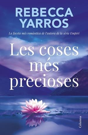 COSES MÉS PRECIOSES, LES | 9788466434331 | YARROS, REBECCA | Llibreria L'Illa - Llibreria Online de Mollet - Comprar llibres online