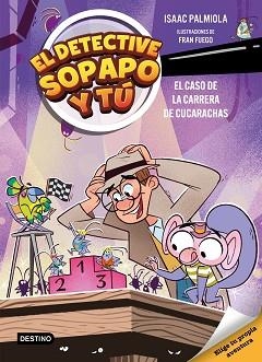 DETECTIVE SOPAPO Y TÚ 4. EL CASO DE LA CARRERA DE CUCARACHAS | 9788408309154 | ISAAC PALMIOLA/FUEGO, FRAN | Llibreria L'Illa - Llibreria Online de Mollet - Comprar llibres online