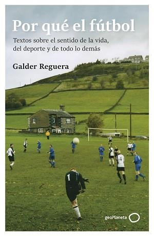 POR QUÉ EL FÚTBOL | 9788408309741 | REGUERA, GALDER | Llibreria L'Illa - Llibreria Online de Mollet - Comprar llibres online