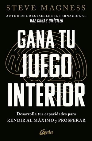 GANA TU JUEGO INTERIOR | 9788411081894 | MAGNESS, STEVE | Llibreria L'Illa - Llibreria Online de Mollet - Comprar llibres online