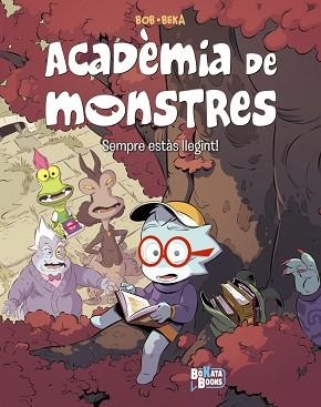ACADÈMIA DE MONSTRES, 2. SEMPRE ESTÀS LLEGINT! | 9788413495040 | BEKA | Llibreria L'Illa - Llibreria Online de Mollet - Comprar llibres online